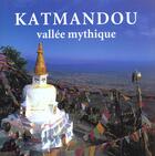 Couverture du livre « Katmandou Vallee Mythique » de Kerry Moran et Frederik Arvidsson aux éditions Grund