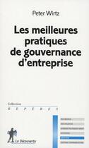 Couverture du livre « Les meilleures pratiques de gouvernance d'entreprise » de Peter Wirtz aux éditions La Decouverte