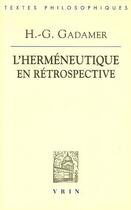 Couverture du livre « L'herméneutique en rétrospective » de Hans-Georg Gadamer aux éditions Vrin