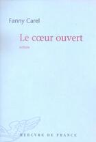 Couverture du livre « Le coeur ouvert » de Fanny Carel aux éditions Mercure De France