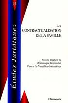 Couverture du livre « La contractualisation de la famille » de Dominique Fenouillet et Pascal De Vareilles-Sommieres aux éditions Economica