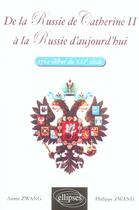 Couverture du livre « De la russie de catherine ii a la russie d aujourd hui - 1762 - debut du xxie siecle » de Zwang aux éditions Ellipses