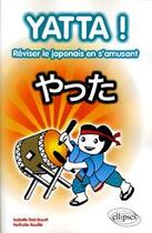 Couverture du livre « Yatta ! ; réviser le japonais en s'amusant » de Raimbault/Rouille aux éditions Ellipses