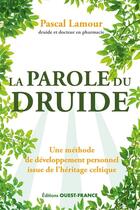 Couverture du livre « La parole du druide : une méthode de développement personnel issu de l'héritage celtique » de Pascal Lamour aux éditions Ouest France
