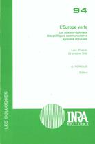 Couverture du livre « L'Europe verte ; les acteurs regionaux des politiques communautaires agricoles et rurales » de D. Perraud aux éditions Inra