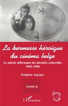 Couverture du livre « La kermesse heroique du cinema belge - vol02 - le miroir deformant des identites culturelles (1965-1 » de Frederic Sojcher aux éditions L'harmattan