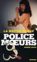 Couverture du livre « Police Des Moeurs T.203 ; La Maître Queux » de Lucas-P aux éditions Vauvenargues