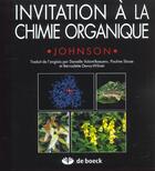 Couverture du livre « Invitation a la chimie organique » de Johnson aux éditions De Boeck Superieur