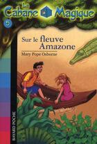 Couverture du livre « La cabane magique t.5 ; sur le fleuve Amazone » de Mary Pope Osborne aux éditions Bayard Jeunesse