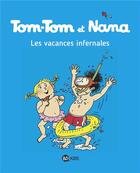 Couverture du livre « Tom-Tom et Nana Tome 5 : les vacances infernales » de Bernadette Despres et Jacqueline Cohen aux éditions Bd Kids