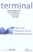 Couverture du livre « Revue terminal n.93/94 ; 25 ans de terminal, 25 ans d'informatisation » de  aux éditions L'harmattan