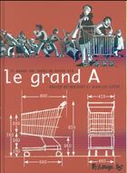Couverture du livre « Le grand A » de Jean-Luc Loyer et Xavier Betaucourt aux éditions Futuropolis