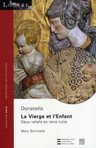 Couverture du livre « La vierge et l'enfant, de Donatello ; deux reliefs en terre cuite » de Marc Bormand aux éditions Somogy