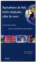 Couverture du livre « Agricultures du sud, forêts tropicales, effet de serre ; de nouveaux défis pour la recherche agronomique » de Eric Malezieux aux éditions Quae