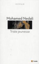 Couverture du livre « Triste jeunesse » de Mohamed Nedali aux éditions Editions De L'aube