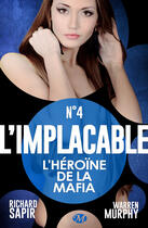 Couverture du livre « L'implacable t.4 ; l'héroïne de la mafia » de Richard Sapir et Warren Murphy aux éditions Milady