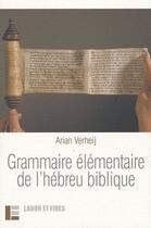 Couverture du livre « Grammaire élémentaire de l'hébreu biblique » de Arian Verheij aux éditions Labor Et Fides