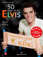 Couverture du livre « 50 ans avec Elvis ; l'histoire vraie du King » de Patrick Mahe et Jean-Marie Pouzenc aux éditions Editions Carpentier