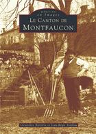 Couverture du livre « Le canton de Montfaucon » de Genevieve Barriere et Jean-Regis Tardiou aux éditions Editions Sutton