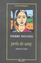 Couverture du livre « Perle de sang ; moines et rubis » de Pierre Boussel aux éditions Kailash
