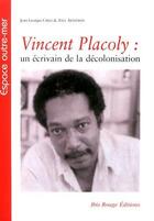 Couverture du livre « Vincent placoly. un ecrivain de la decolonisation » de Chal Artheron Axel aux éditions Ibis Rouge