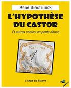 Couverture du livre « L'hypothèse du castor » de Rene Siestrunck aux éditions Ginkgo