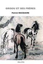 Couverture du livre « Grisou et ses frères » de Patrick Macquaire et Anne-Zoe Marcos aux éditions Petra