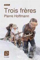 Couverture du livre « Trois frères » de Hoffmann Pierre aux éditions Editions De La Loupe