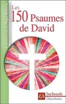 Couverture du livre « Les 150 psaumes de David » de Dom Bernardin aux éditions Bussiere