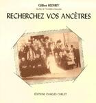 Couverture du livre « Recherchez vos ancêtres » de Gilles Henry aux éditions Charles Corlet