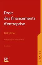 Couverture du livre « Droit des financements d'entreprise (2e édition) » de Zine Sekfali aux éditions Revue Banque