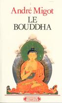 Couverture du livre « Bouddha (le) » de Migot. Andre/ aux éditions Complexe