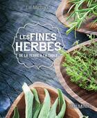 Couverture du livre « Les fines herbes ; de la terre à la table » de Lili Michaud aux éditions Editions Multimondes