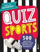 Couverture du livre « Quiz sports ; 500 questions ludiques pour muscler vos neurones ! » de Louis-Luc Beaudoin aux éditions Bravo