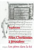 Couverture du livre « Fêtes chrétiennes à jérusalem » de Sophrone De Jerusale aux éditions Jacques-paul Migne
