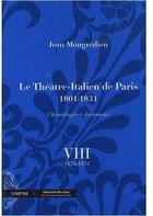 Couverture du livre « Le théâtre-italien de Paris (1801-1831), chronologie et documents t.8 » de Jean Mongredien aux éditions Symetrie