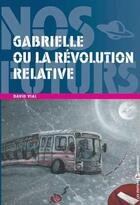 Couverture du livre « Gabrielle ou la révolution relative » de David Vial aux éditions Editions Libertaires