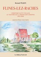 Couverture du livre « Flines-Lez-Raches, chronique d'un village au travers de la presse douaisienne (1815-1848) » de Bernard Warin aux éditions Nord Avril