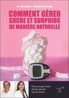 Couverture du livre « Comment gérer sucre et surpoids de manière naturelle : Tout ce que vous devez savoir sur le sucre » de Paul Dupont et Caroline Chaussade aux éditions Clara Fama