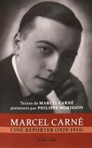 Couverture du livre « Marcel Carné ciné-reporter (1929-1934) » de Marcel Carne aux éditions La Tour Verte