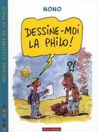Couverture du livre « Dessine-moi la philo ! » de Nono aux éditions Editions Dialogues