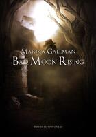 Couverture du livre « Bad Moon Rising » de Marika Gallman aux éditions Petit Caveau
