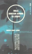 Couverture du livre « Nulle douleur comme ce corps - papa est revenu. il n'a rien dit a manman. il est juste revenu comme » de Harold Sonny Ladoo aux éditions Les Allusifs