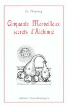 Couverture du livre « Cinquante merveilleux secrets d'alchimie » de G Phaneg aux éditions Transatlantiques