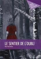 Couverture du livre « Le sentier de l'oubli » de Marie-Paule Racine aux éditions Publibook