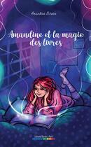 Couverture du livre « Amandine et la magie des livres » de Amandine Scheers aux éditions Bande A Part