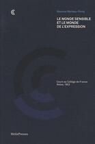Couverture du livre « Le monde sensible et le monde de l'expression » de Maurice Merleau-Ponty aux éditions Metispresses