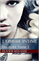 Couverture du livre « Douaratil t.2 ; l'ombre intime » de Olivier Hovasse aux éditions Tisselame