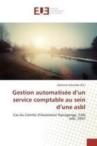 Couverture du livre « Gestion automatisee d'un service comptable au sein d'une asbl - cas du comite d'assistance nyiragong » de Nshombo Alphonse aux éditions Editions Universitaires Europeennes