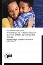 Couverture du livre « Prévention de la transmission mère et enfant du VIH en RD Congo » de Albert Mwembo Tambwe-A-Nkoy aux éditions Presses Academiques Francophones